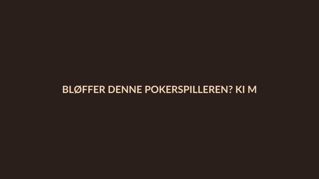 Person i en redaksjonell scene som passer temaet Bløffer denne pokerspilleren? KI mener det